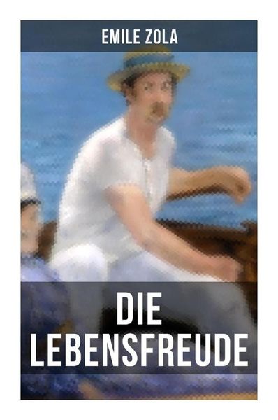 Die Lebensfreude, Taschenbuch von Emile Zola, Musaicum Books, 9788027256389