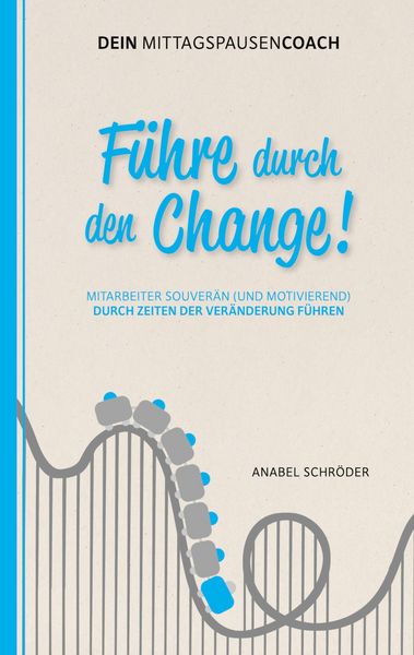 Produktbild: F&uuml;hre durch den Change!