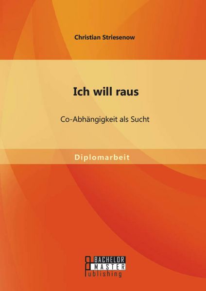Produktbild: Ich will raus: Co-Abh&auml;ngigkeit als Sucht