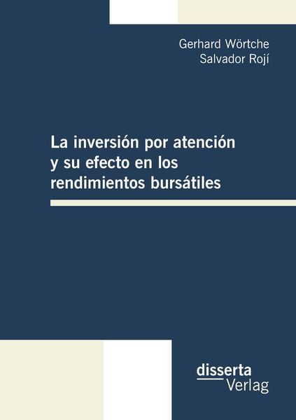 La inversión por atención y su efecto en los rendimientos bursátiles, Taschenbuch von Gerhard Wörtche , Salvador Rojí, Disserta, 9783942109765