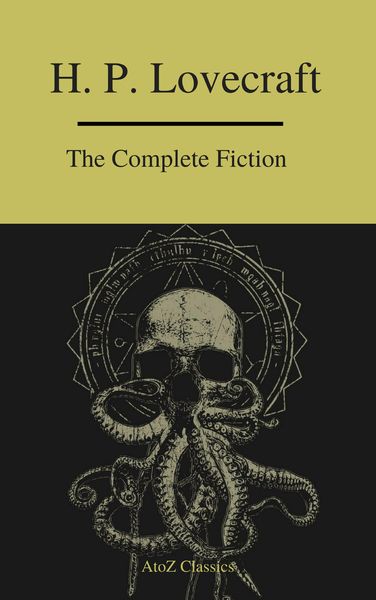 Produktbild: The Complete Fiction of H.P. Lovecraft ( A to Z Classics )