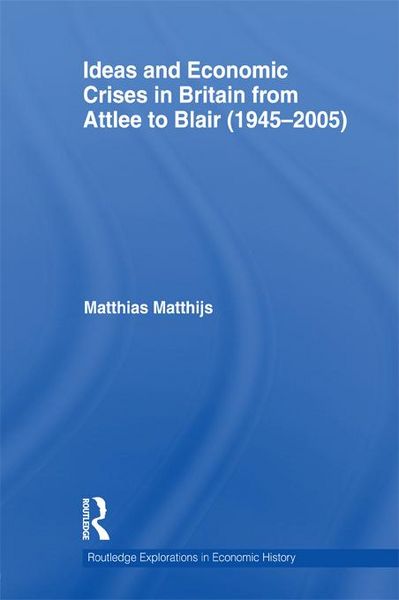 Produktbild: Ideas and Economic Crises in Britain from Attlee to Blair (1945-2005)