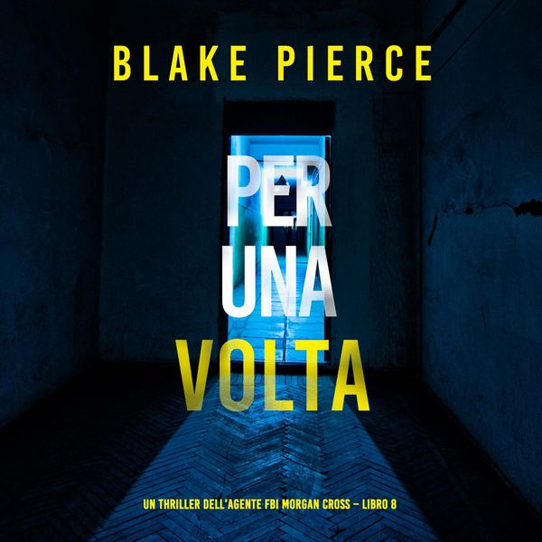 Per Una Volta (Un thriller dell'agente FBI Morgan Cross – Libro 8)