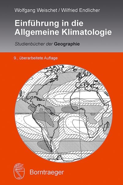 Einführung in die Allgemeine Klimatologie, Taschenbuch von Wolfgang Weischet,Wilfried Endlicher, Borntraeger, 978-3-443-07155-4