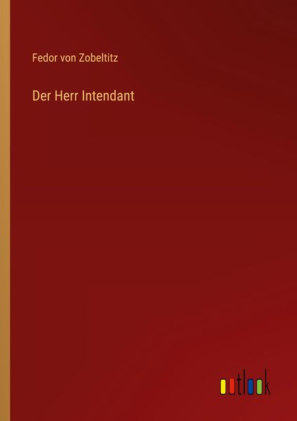 Der Herr Intendant, Taschenbuch von Fedor Von Zobeltitz, Outlook, 9783368446284