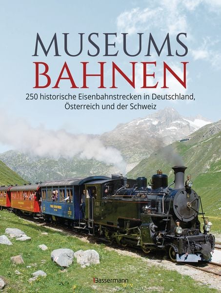 Produktbild: Museumsbahnen: 250 historische Eisenbahnstrecken in Deutschland, &Ouml;sterreich und der Schweiz. Aktualisierte Ausgabe 2021