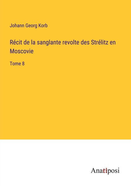 Produktbild: R&eacute;cit de la sanglante revolte des Str&eacute;litz en Moscovie