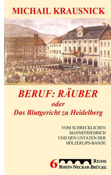 Produktbild: Beruf: R&auml;uber, oder: Das Blutgericht zu Heidelberg