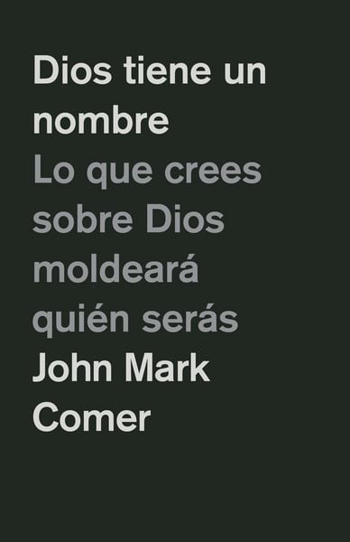 Produktbild: Dios Tiene Un Nombre: Lo Que Crees Sobre Dios Moldear&aacute; Qui&eacute;n Ser&aacute;s / God Has a Name