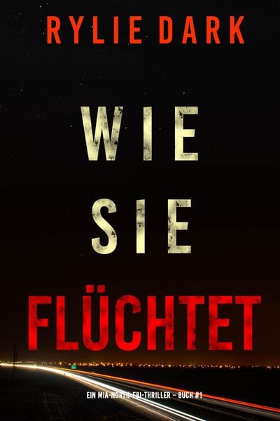 Produktbild: Wie sie fl&uuml;chtet (Ein Mia-North-FBI-Thriller - Buch Eins)