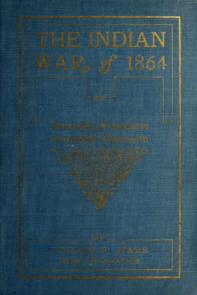 Produktbild: The Indian War of 1864; Being A Fragment Of The Early History Of Kansas, Nebraska, Colorado And Wyoming