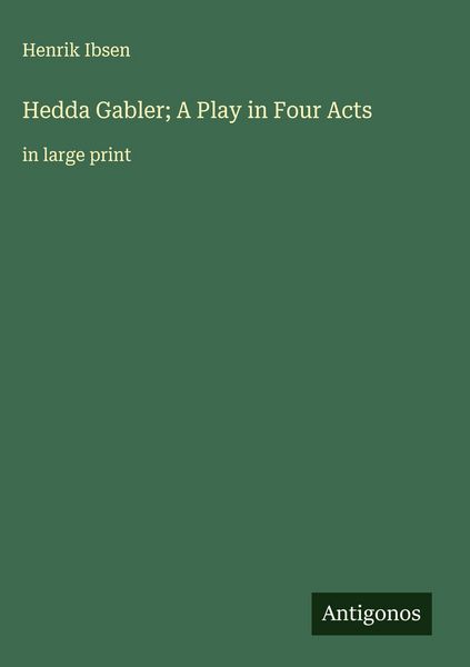 Produktbild: Hedda Gabler; A Play in Four Acts