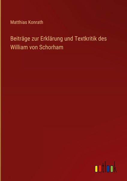 Produktbild: Beitr&auml;ge zur Erkl&auml;rung und Textkritik des William von Schorham