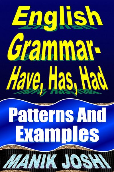 Produktbild: English Grammar- Have, Has, Had: Patterns and Examples (English Daily Use, #18)