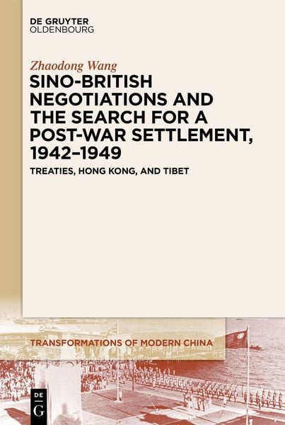 Produktbild: Sino-British Negotiations and the Search for a Post-War Settlement, 1942&ndash;1949
