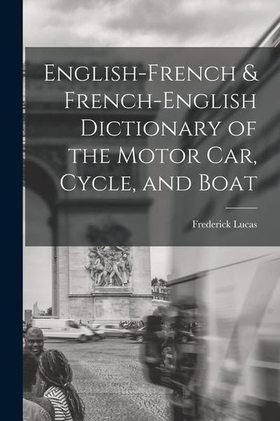Produktbild: English-French & French-English Dictionary of the Motor Car, Cycle, and Boat