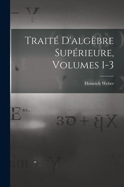 Produktbild: Trait&eacute; D'alg&egrave;bre Sup&eacute;rieure, Volumes 1-3