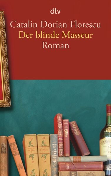 Der blinde Masseur, Taschenbuch von Catalin Dorian Florescu, dtv