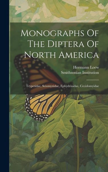 Produktbild: Monographs Of The Diptera Of North America: Trypetidae, Sciomyzidae, Ephydrinidae, Cecidomyidae