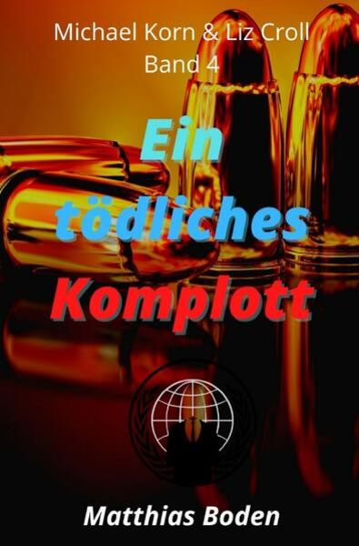 Michael Korn und Liz Croll / Ein tödliches Komplott, Taschenbuch von Matthias Boden, Epubli, 9783754954157