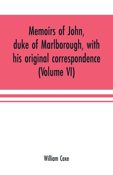 Produktbild: Memoirs of John, duke of Marlborough, with his original correspondence