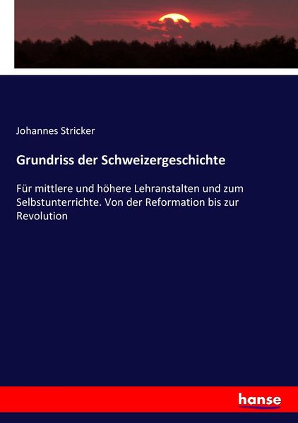 Grundriss der Schweizergeschichte, Taschenbuch von Johannes Stricker, Hansebooks, 9783743427051