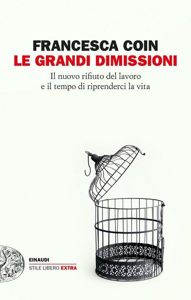 Produktbild: Le grandi dimissioni. Il nuovo rifiuto del lavoro e il tempo di riprenderci la vita