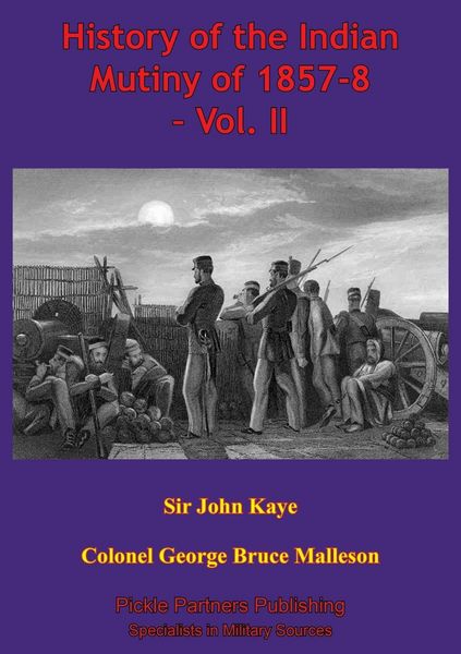 Produktbild: History Of The Indian Mutiny Of 1857-8 - Vol. II [Illustrated Edition]