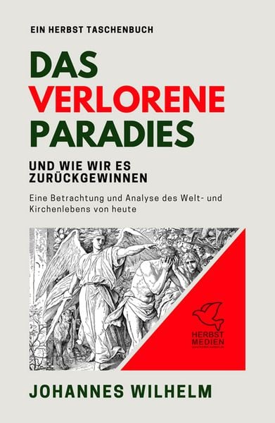Das verlorene Paradies und wie wir es zurückgewinnen, Paperback von Johannes Wilhelm, Hanno Herbst, 9783947465156
