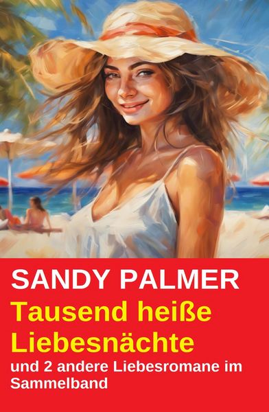 Produktbild: Tausend hei&szlig;e Liebesn&auml;chte und 2 andere Liebesromane im Sammelband