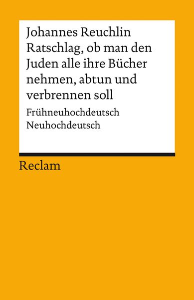 Ratschlag, ob man den Juden alle ihre Bücher nehmen, abtun und verbrennen soll, Taschenbuch von Johannes Reuchlin, Reclam, Philipp, 978-3-15-014248-6