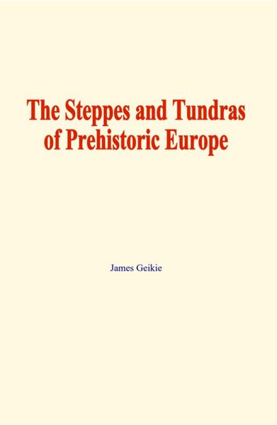 Produktbild: The Steppes and Tundras of prehistoric Europe
