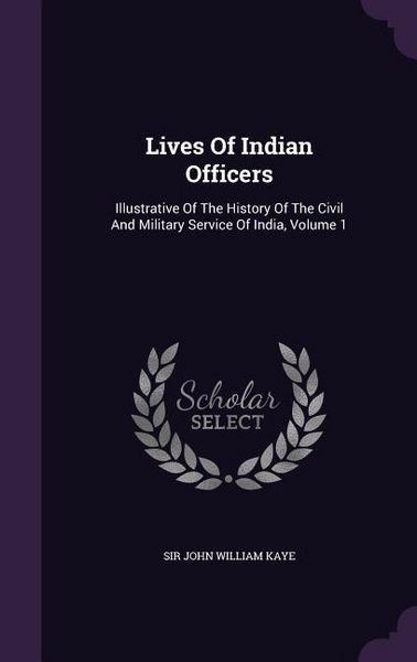 Produktbild: Lives of Indian Officers: Illustrative of the History of the Civil and Military Service of India, Volume 1