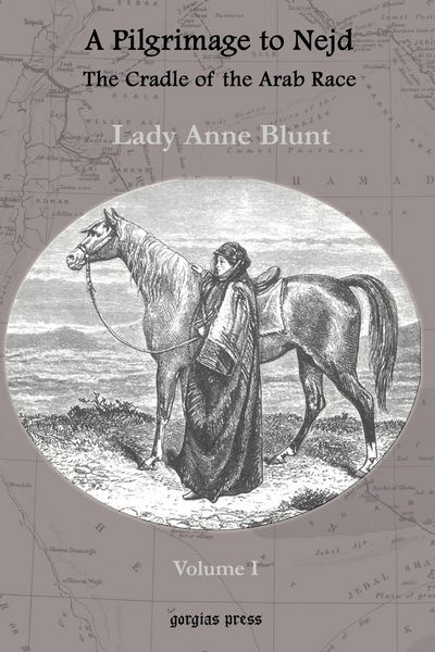 Produktbild: A Pilgrimage to Nejd, The Cradle of the Arab Race, A Visit to the Court of the Arab Emir, and Our Persian Campain (Unabridged Edition, Volume 1)