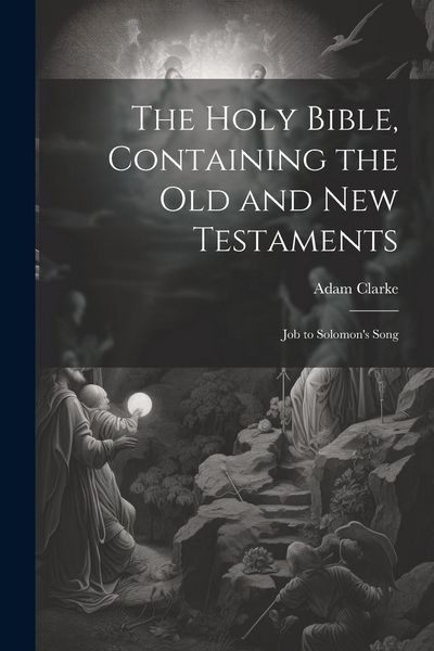 Produktbild: The Holy Bible, Containing the Old and New Testaments: Job to Solomon's Song