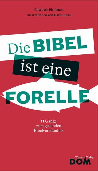 Die Bibel ist eine Forelle, Gebundene Ausgabe von Elisabeth Birnbaum, Wiener Dom-Vlg, 9783853512975