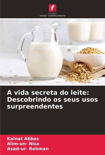Produktbild: A vida secreta do leite: Descobrindo os seus usos surpreendentes