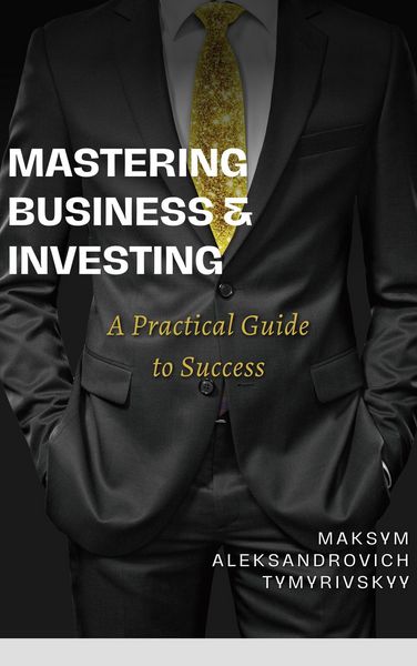 Produktbild: Mastering Business & Investing : A Practical Guide to Success