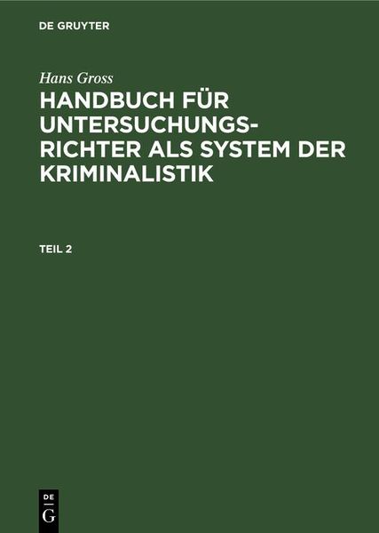 Produktbild: Hans Gross: Handbuch f&uuml;r Untersuchungsrichter als System der Kriminalistik. Teil 2