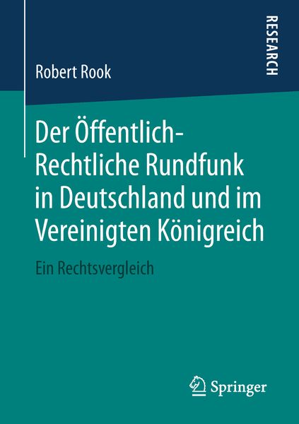 Der Öffentlich-Rechtliche Rundfunk in Deutschland und im Vereinigten Königreich, Taschenbuch von Robert Rook, Springer Fachmedien Wiesbaden GmbH,