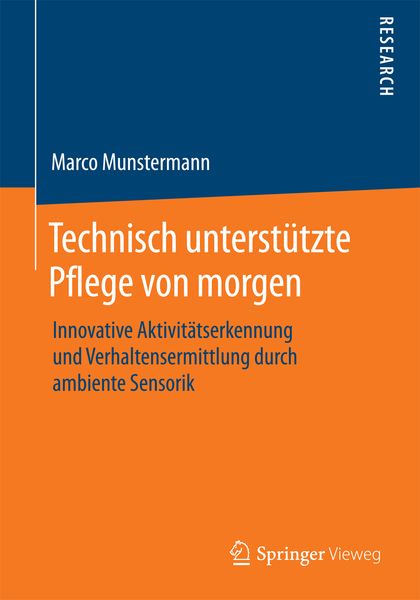 Technisch unterstützte Pflege von morgen, Taschenbuch von Marco Munstermann, Springer Fachmedien Wiesbaden GmbH, 9783658097967