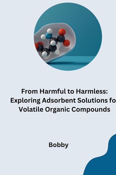 Produktbild: From Harmful to Harmless: Exploring Adsorbent Solutions for Volatile Organic Compounds