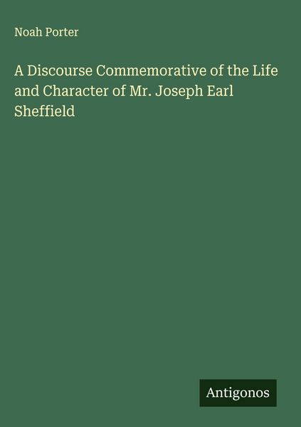 Produktbild: A Discourse Commemorative of the Life and Character of Mr. Joseph Earl Sheffield