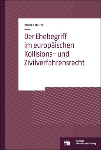 Produktbild: Der Ehebegriff im europ&auml;ischen Kollisions- und Zivilverfahrensrecht