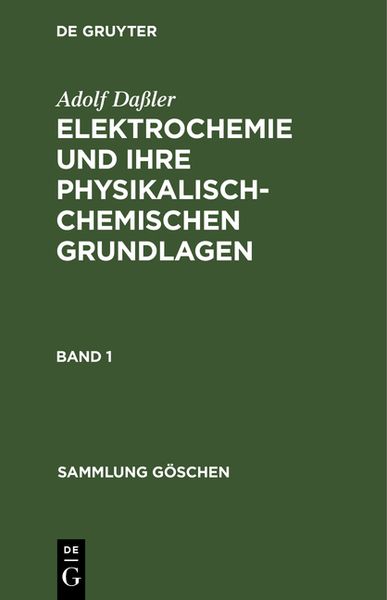 Produktbild: Elektrochemie und ihre physikalisch-chemischen Grundlagen. Band 1