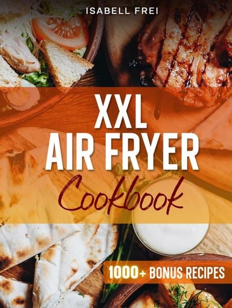 Produktbild: Hei&szlig;luftfritteuse XXL Rezeptbuch