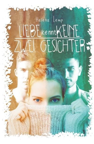 Liebe kennt keine zwei Gesichter, Taschenbuch von Helena Lemp, Epubli, 9783746706412