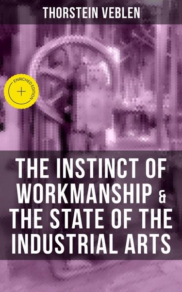 Produktbild: The Instinct Of Workmanship & The State Of The Industrial Arts