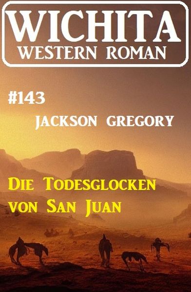 Produktbild: Die Todesglocken von San Juan: Wichita Western Roman 143