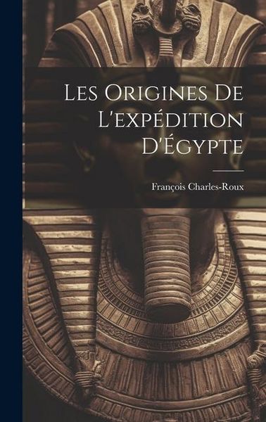 Produktbild: Les origines de l'exp&eacute;dition d'&Eacute;gypte